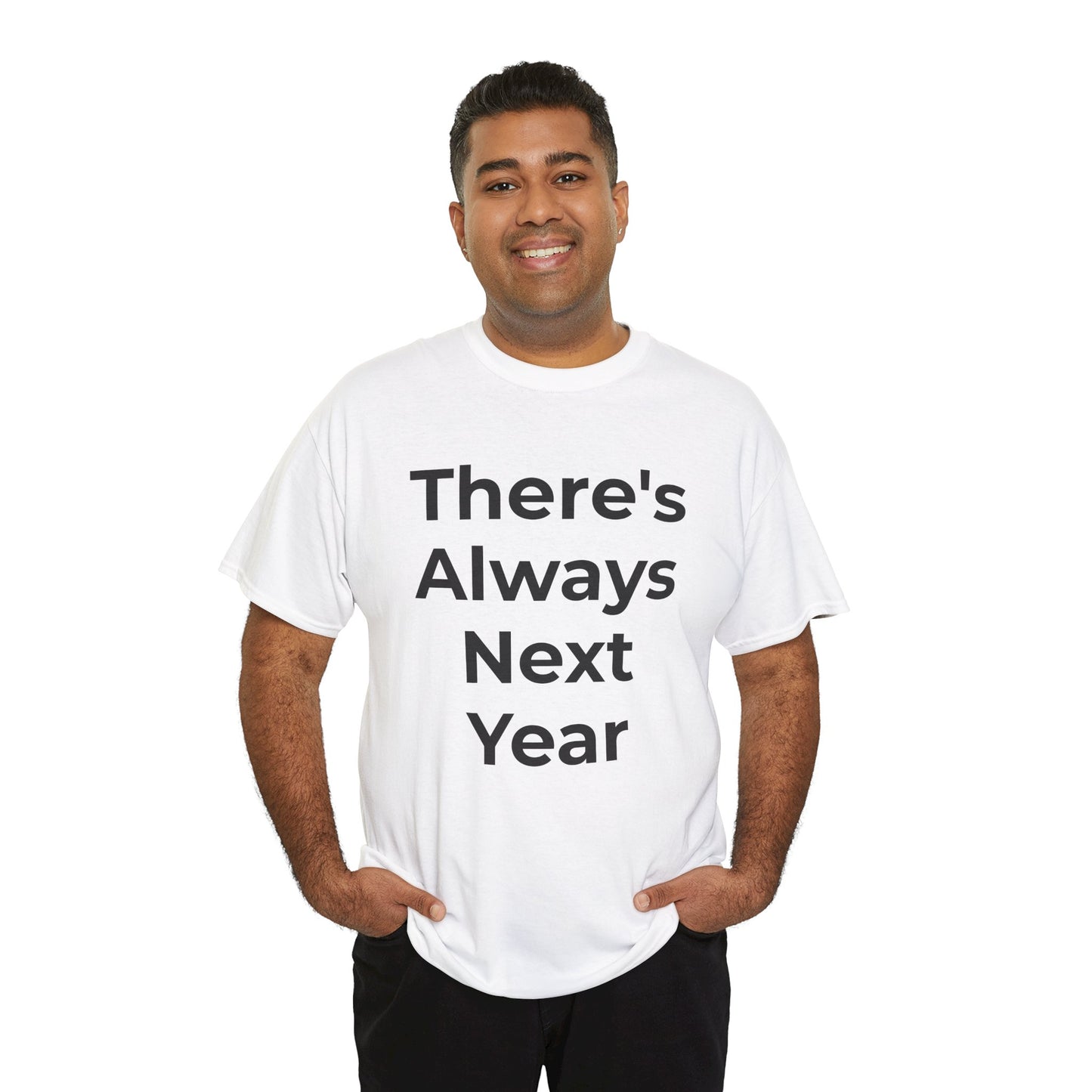 There’s Always Next Year T-Shirt | Funny Embarrassed Sports Fan Shirt