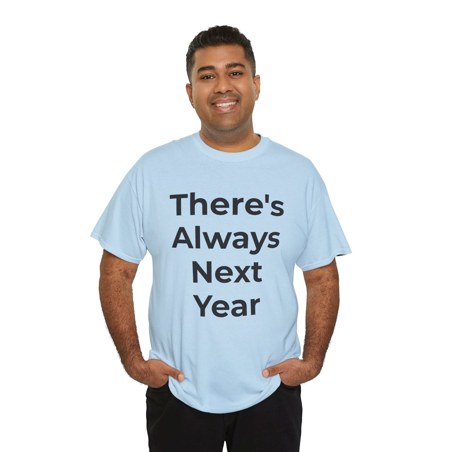 There’s Always Next Year T-Shirt | Funny Embarrassed Sports Fan Shirt