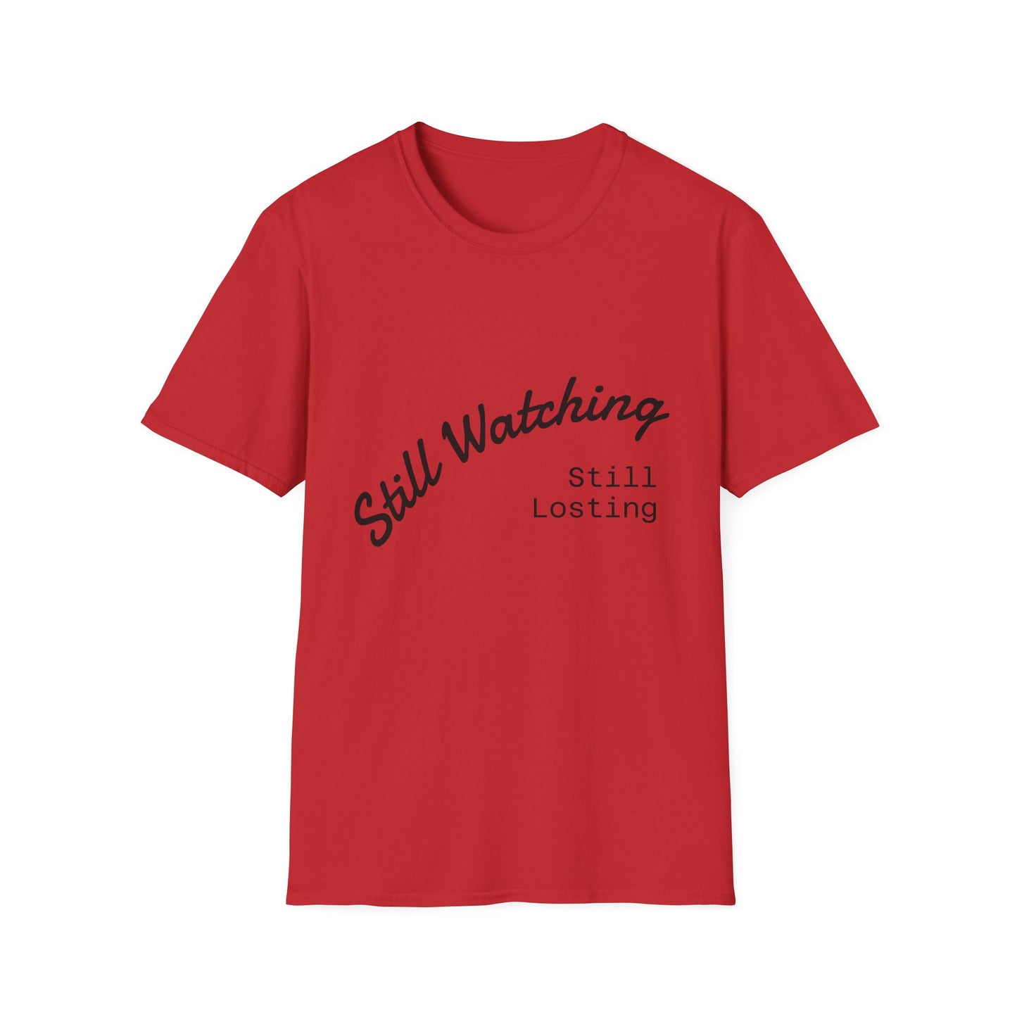 Still Watching Still Losing T-Shirt | Funny Loyal Sports Fan Shirt