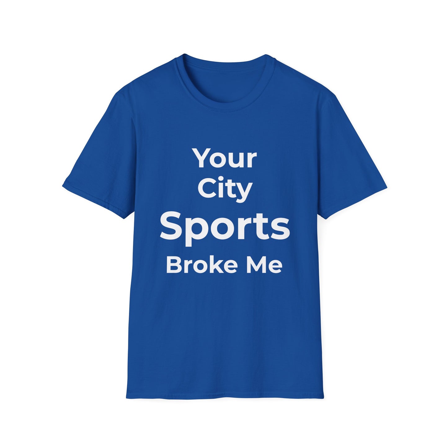 Custom City Sports Broke Me T-Shirt | Personalized Embarrassed Fan Shirt
