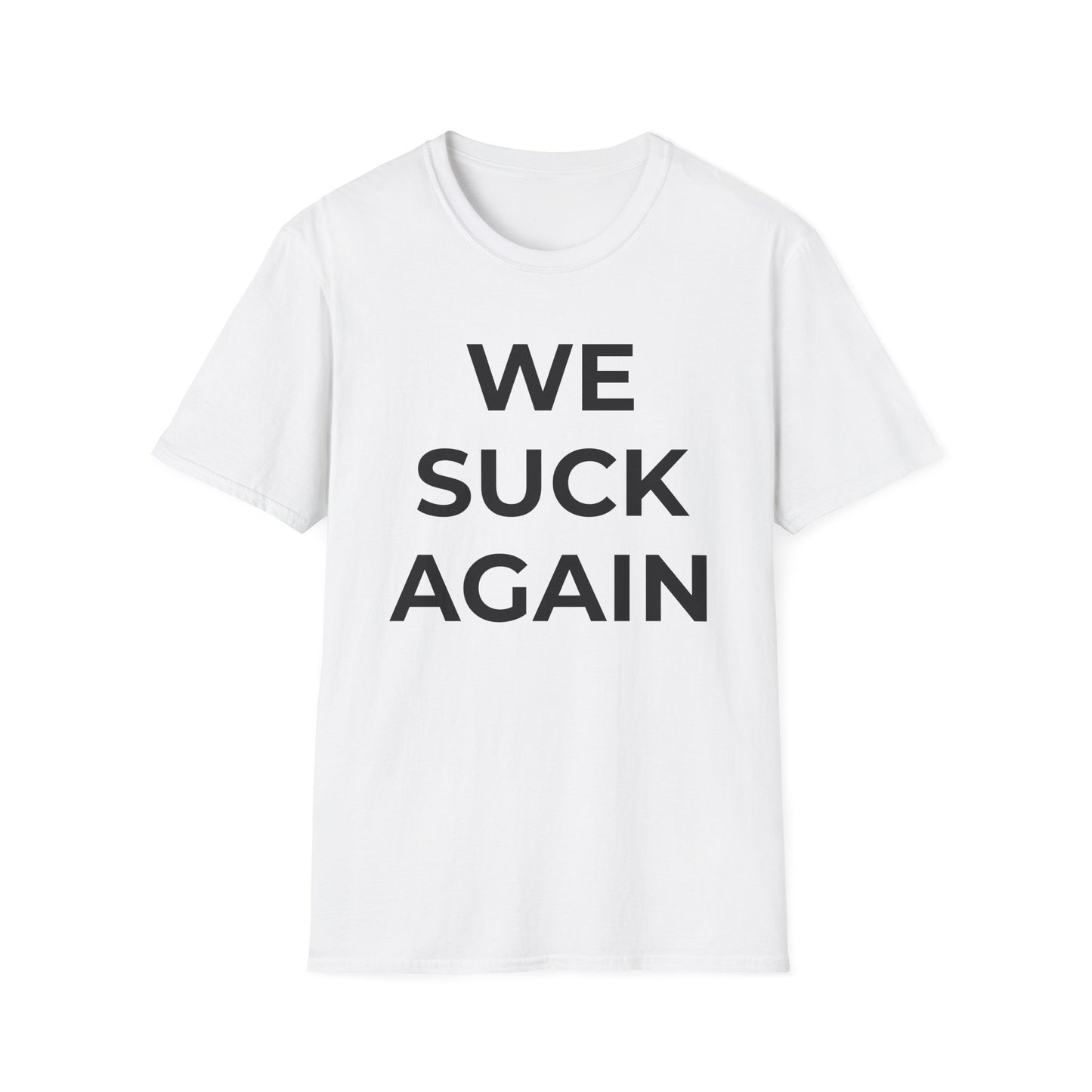 We Suck Again T-Shirt | Funny Embarrassed Sports Fan Shirt