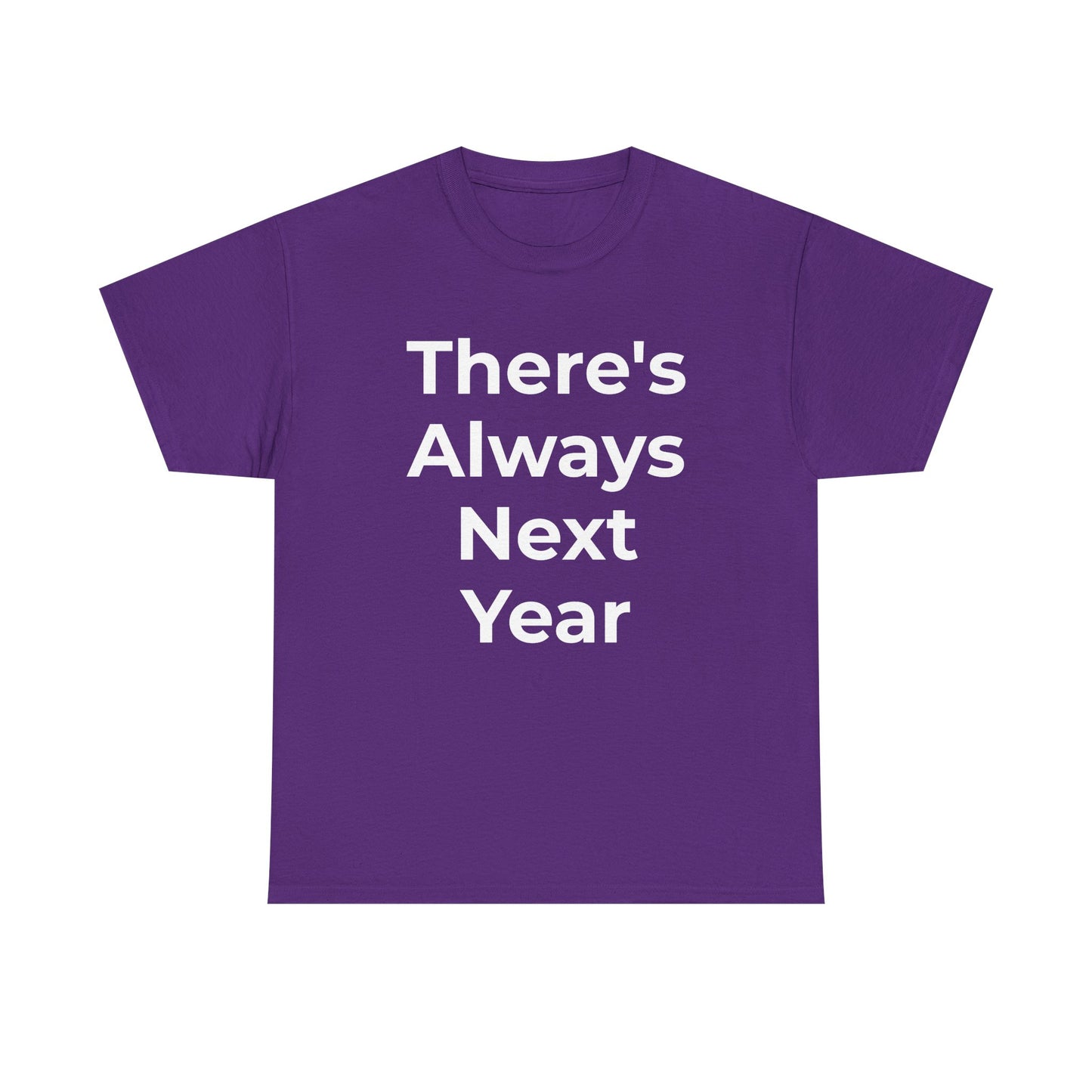 There’s Always Next Year T-Shirt | Funny Embarrassed Sports Fan Shirt