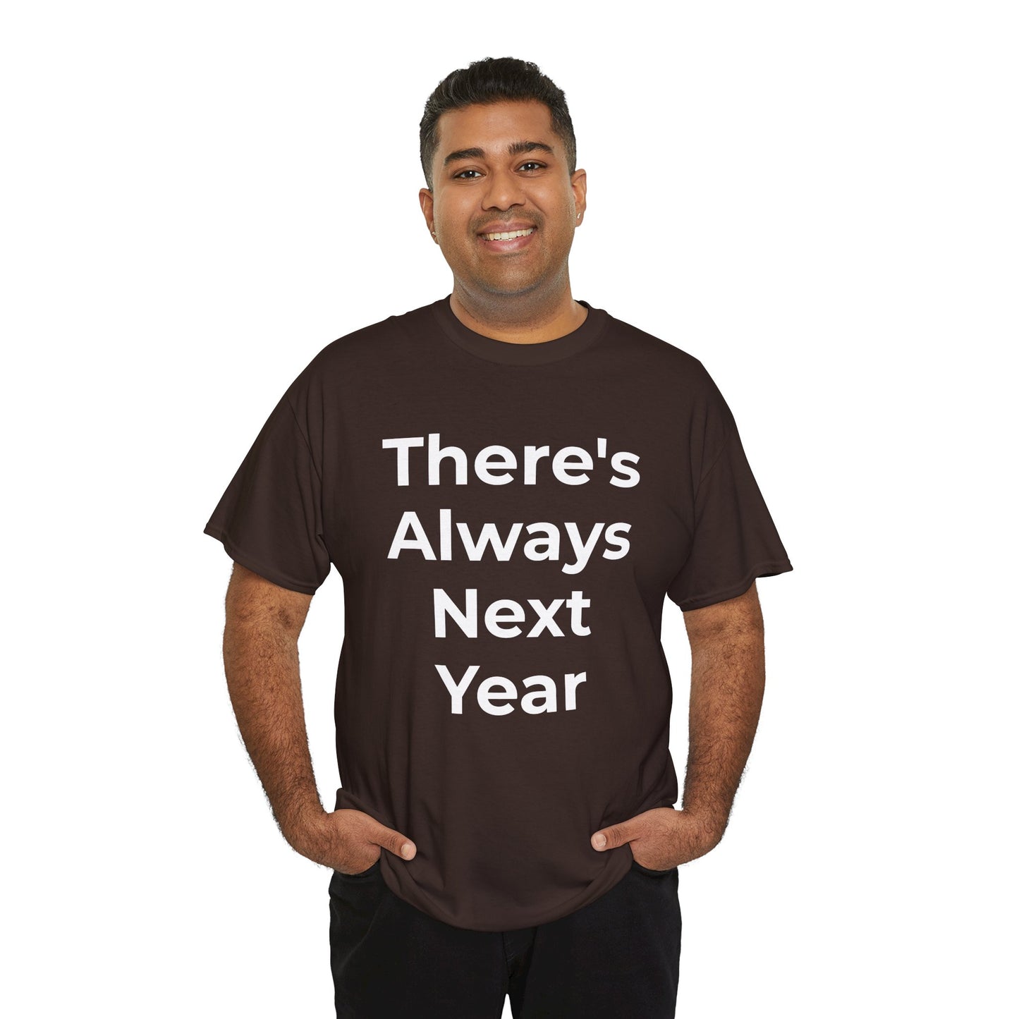 There’s Always Next Year T-Shirt | Funny Embarrassed Sports Fan Shirt