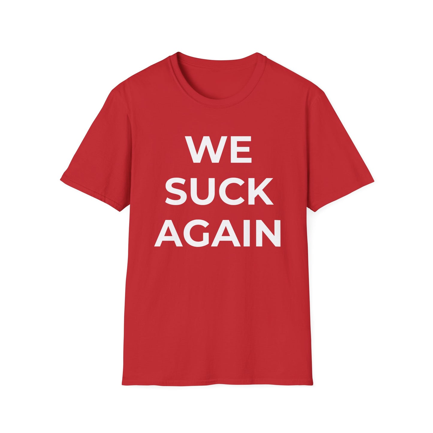 We Suck Again T-Shirt | Funny Embarrassed Sports Fan Shirt