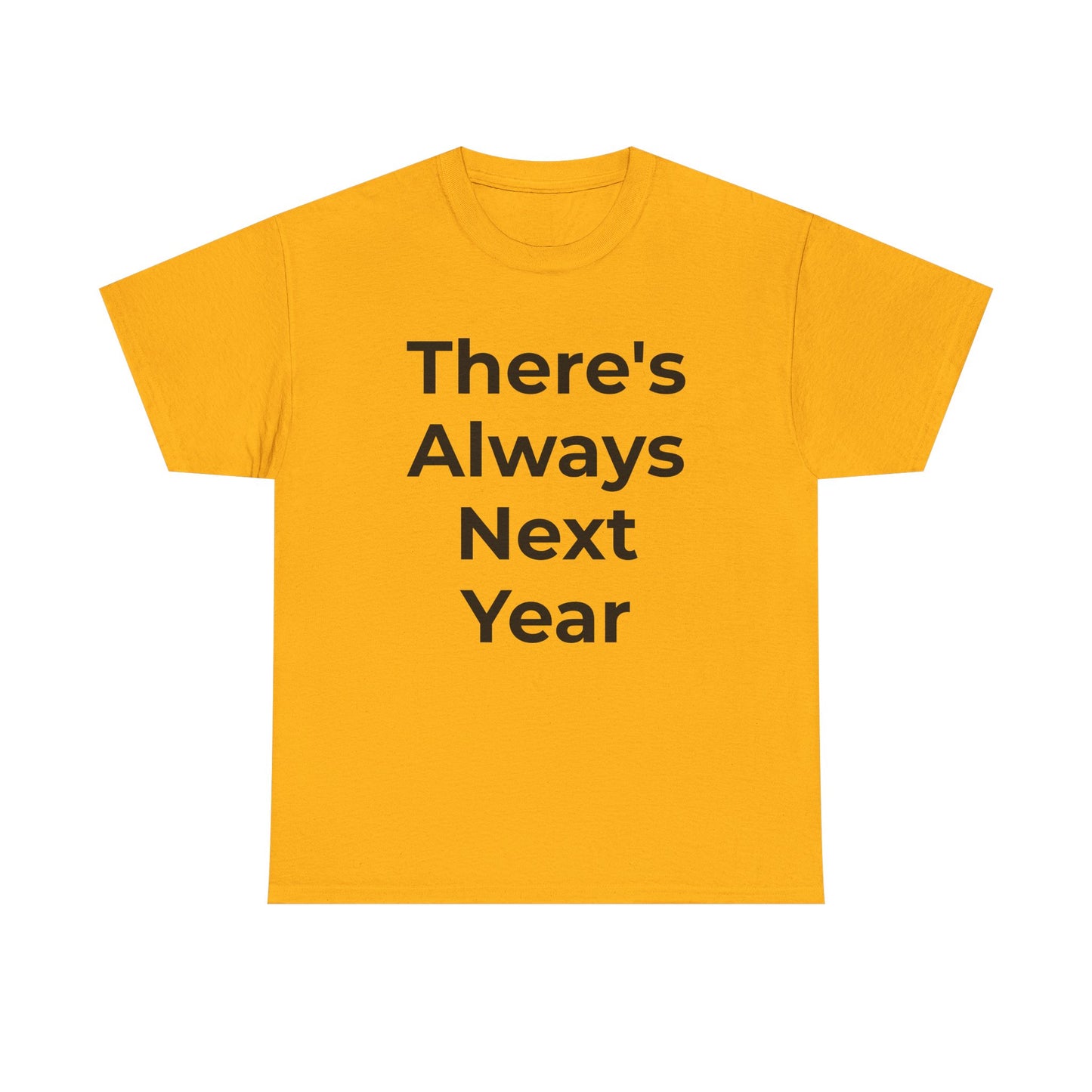 There’s Always Next Year T-Shirt | Funny Embarrassed Sports Fan Shirt