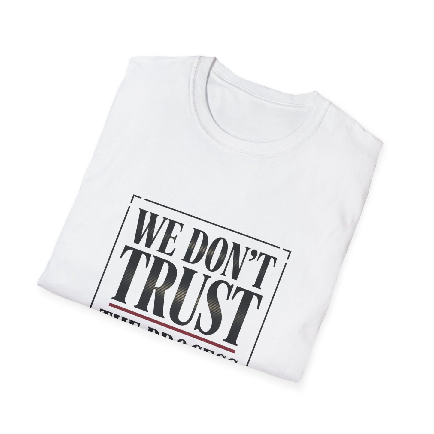 We Don’t Trust The Process T-Shirt | Funny Frustrated Sports Fan Shirt