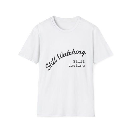 Still Watching Still Losing T-Shirt | Funny Loyal Sports Fan Shirt