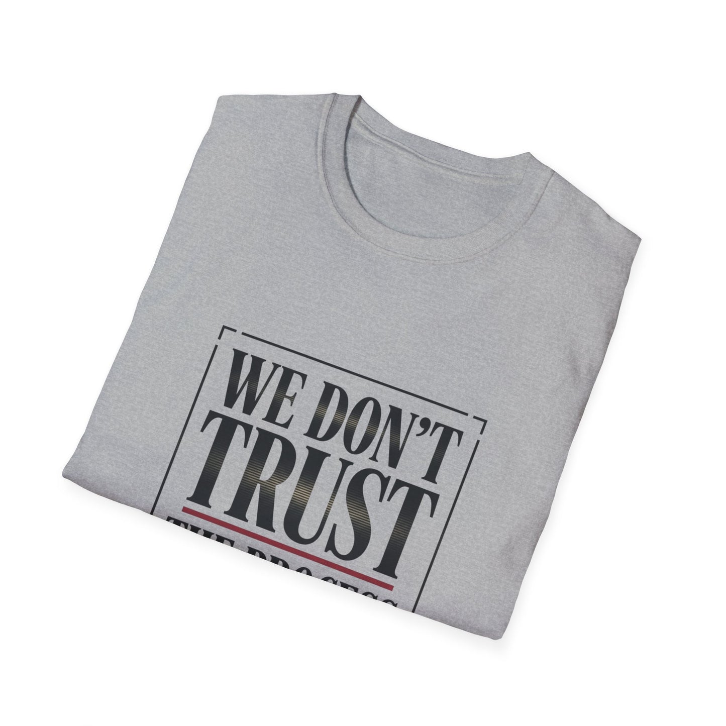We Don’t Trust The Process T-Shirt | Funny Frustrated Sports Fan Shirt