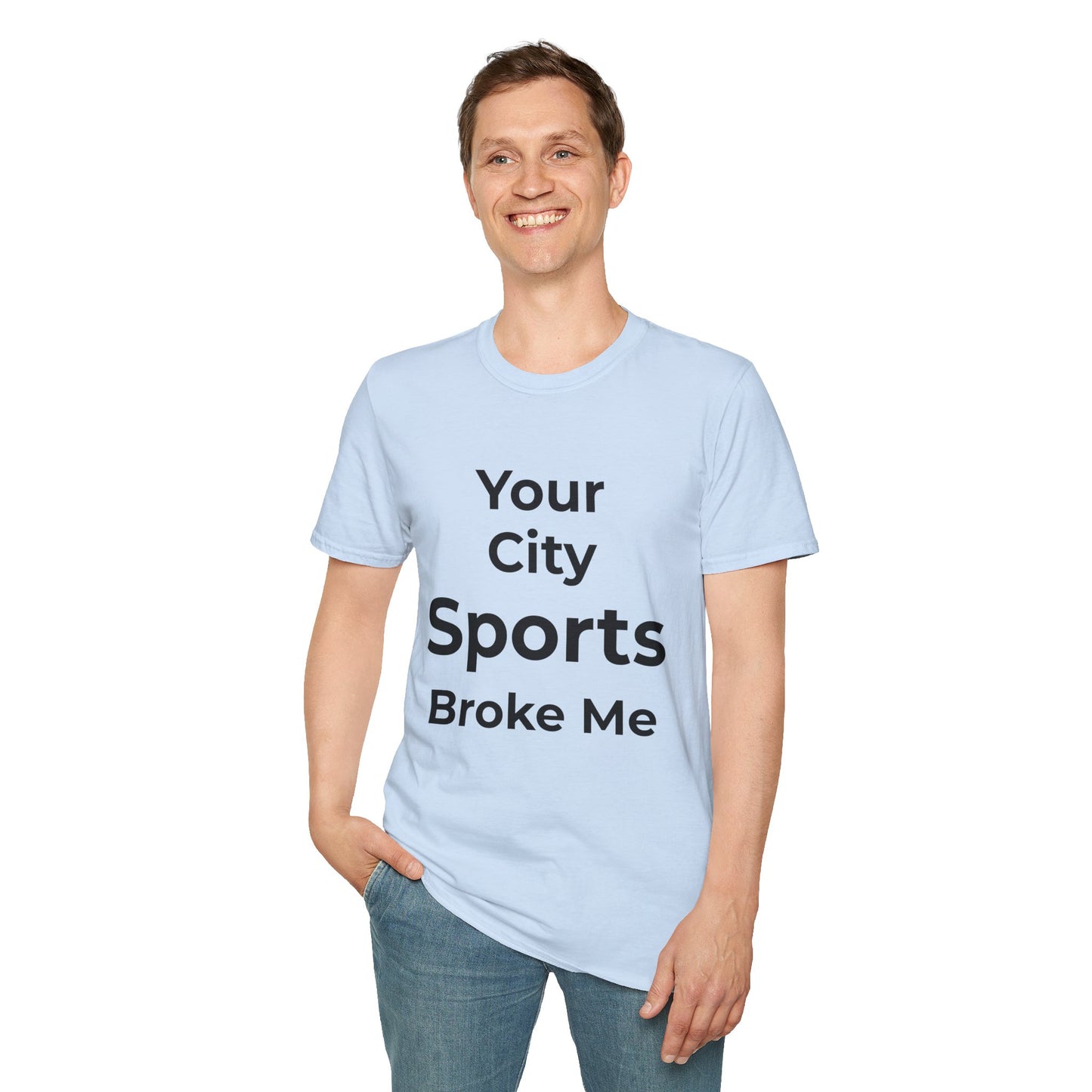 Custom City Sports Broke Me T-Shirt | Personalized Embarrassed Fan Shirt