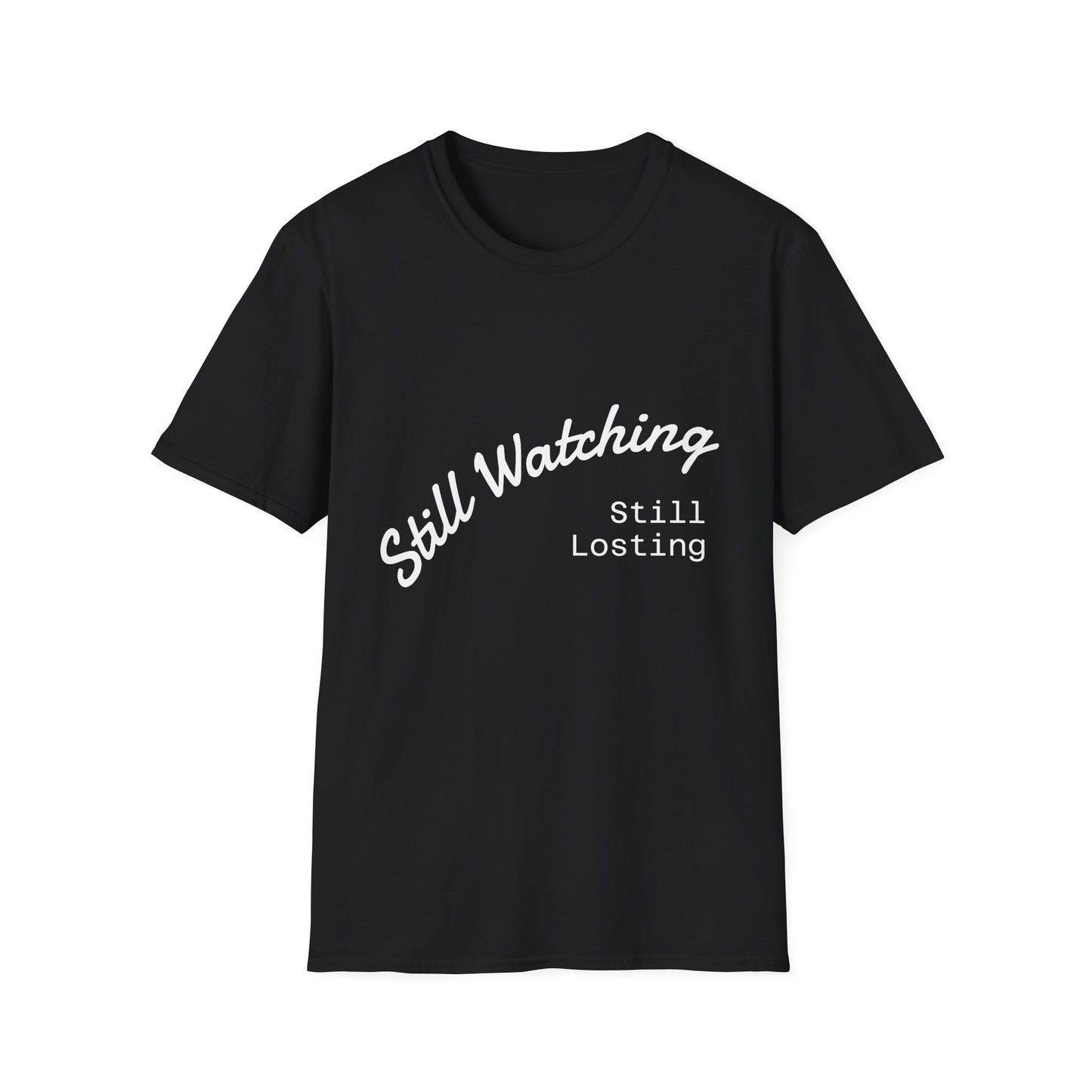 Still Watching Still Losing T-Shirt | Funny Loyal Sports Fan Shirt