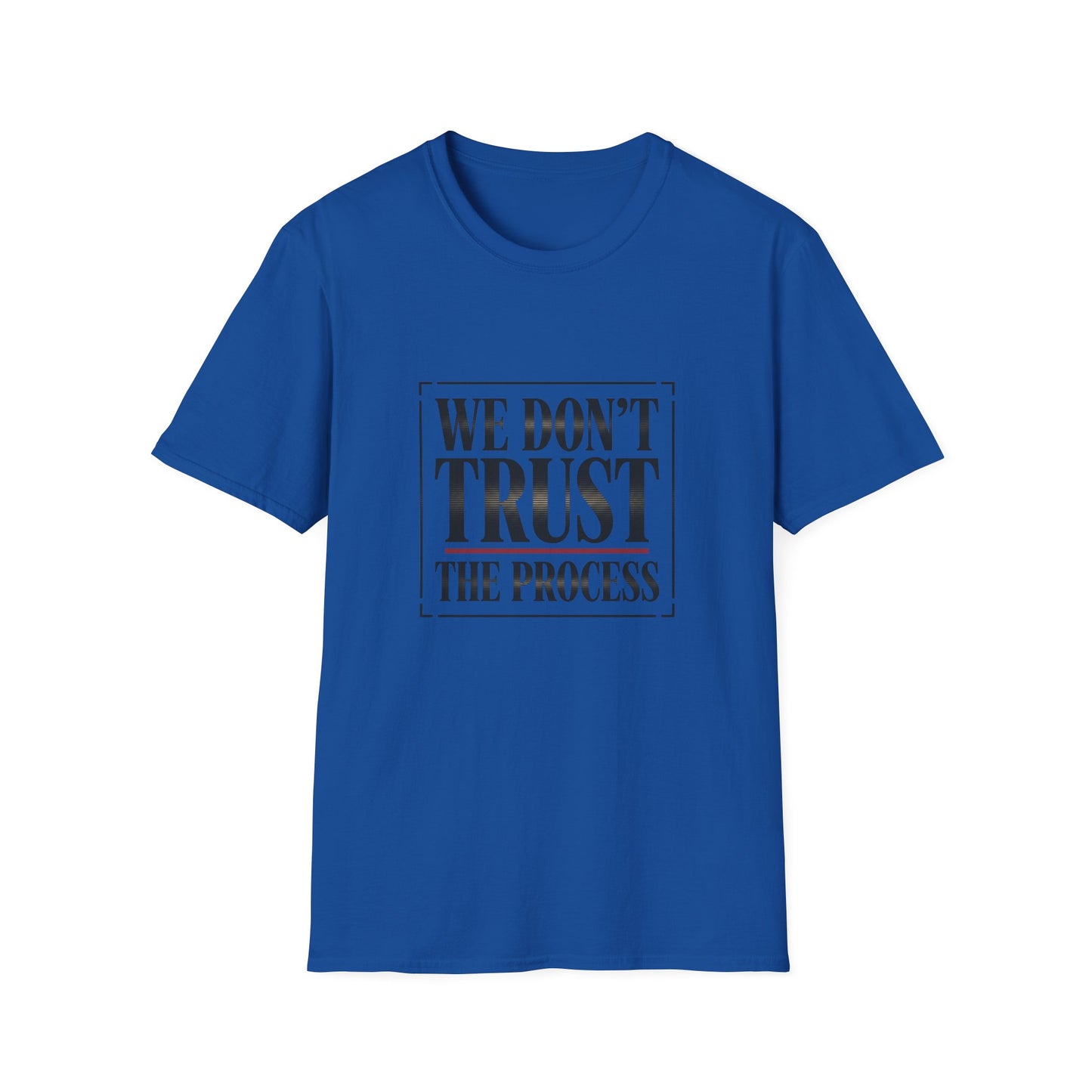 We Don’t Trust The Process T-Shirt | Funny Frustrated Sports Fan Shirt