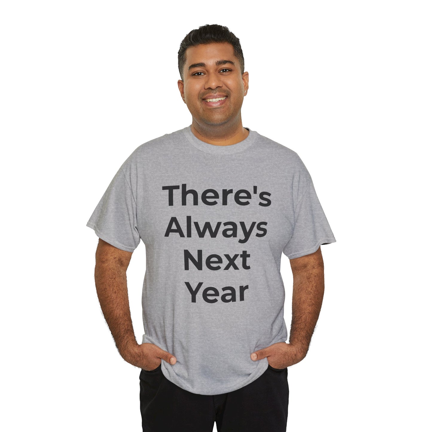 There’s Always Next Year T-Shirt | Funny Embarrassed Sports Fan Shirt