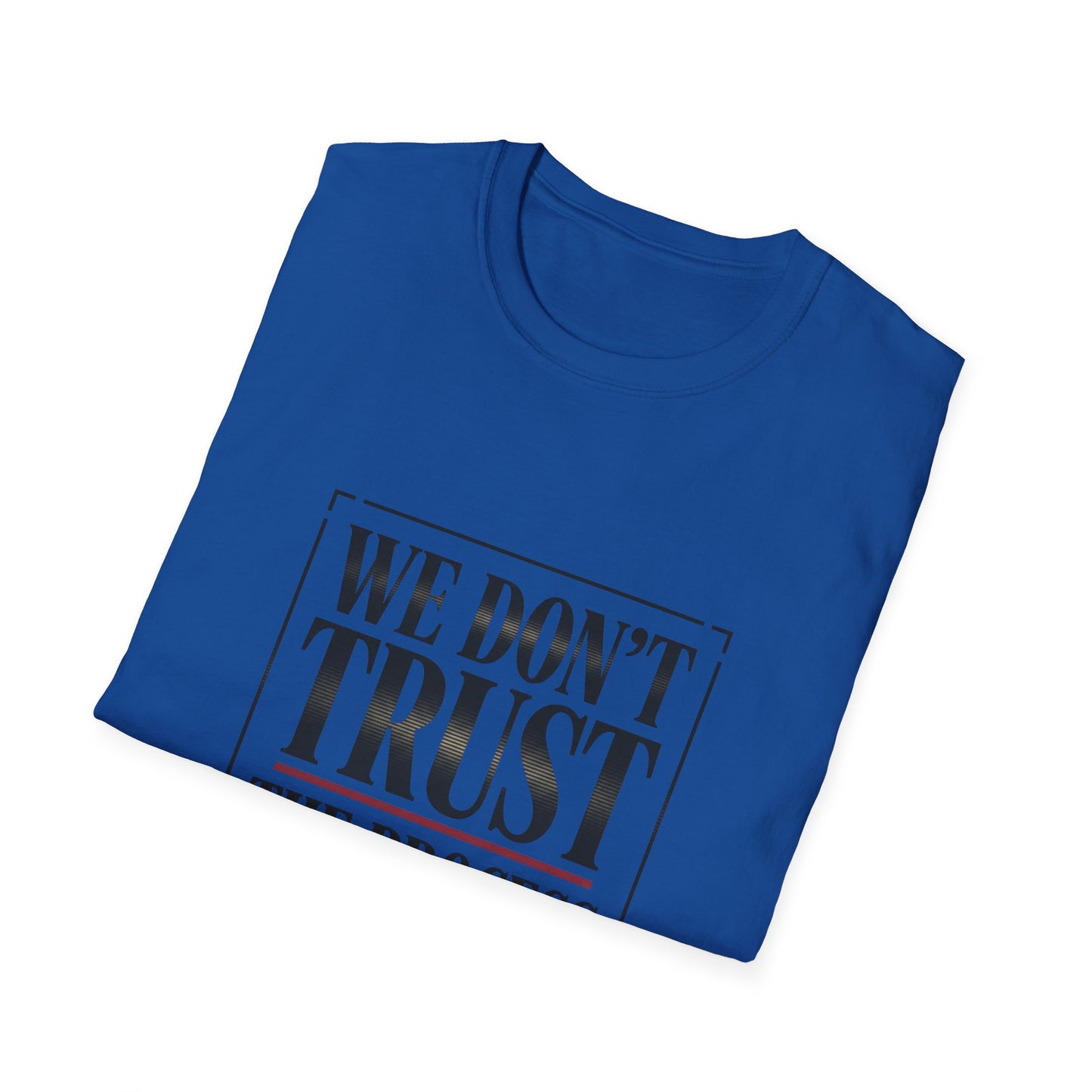 We Don’t Trust The Process T-Shirt | Funny Frustrated Sports Fan Shirt
