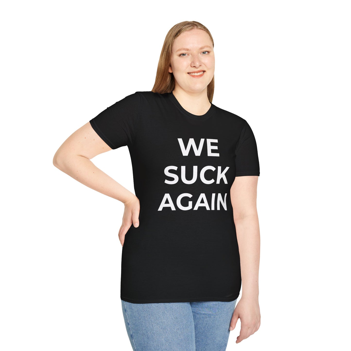 We Suck Again T-Shirt | Funny Embarrassed Sports Fan Shirt