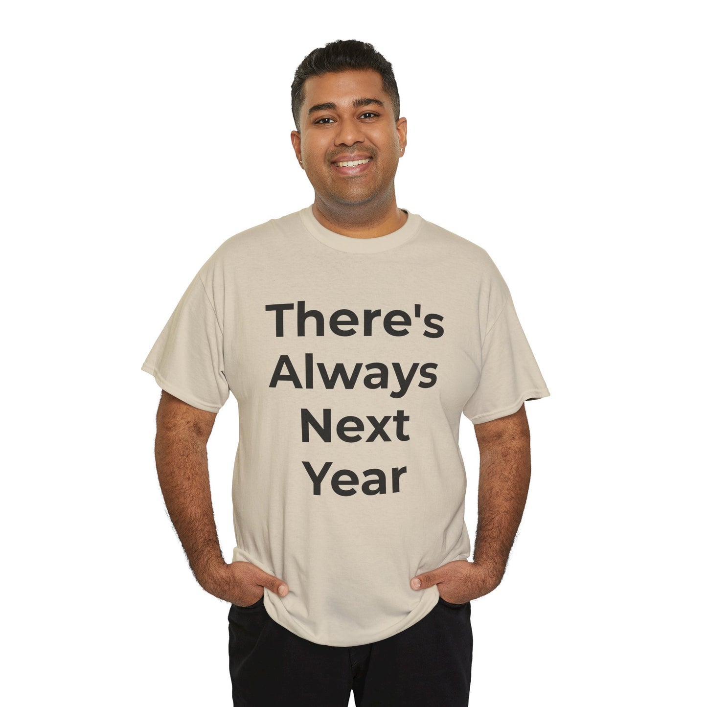 There’s Always Next Year T-Shirt | Funny Embarrassed Sports Fan Shirt