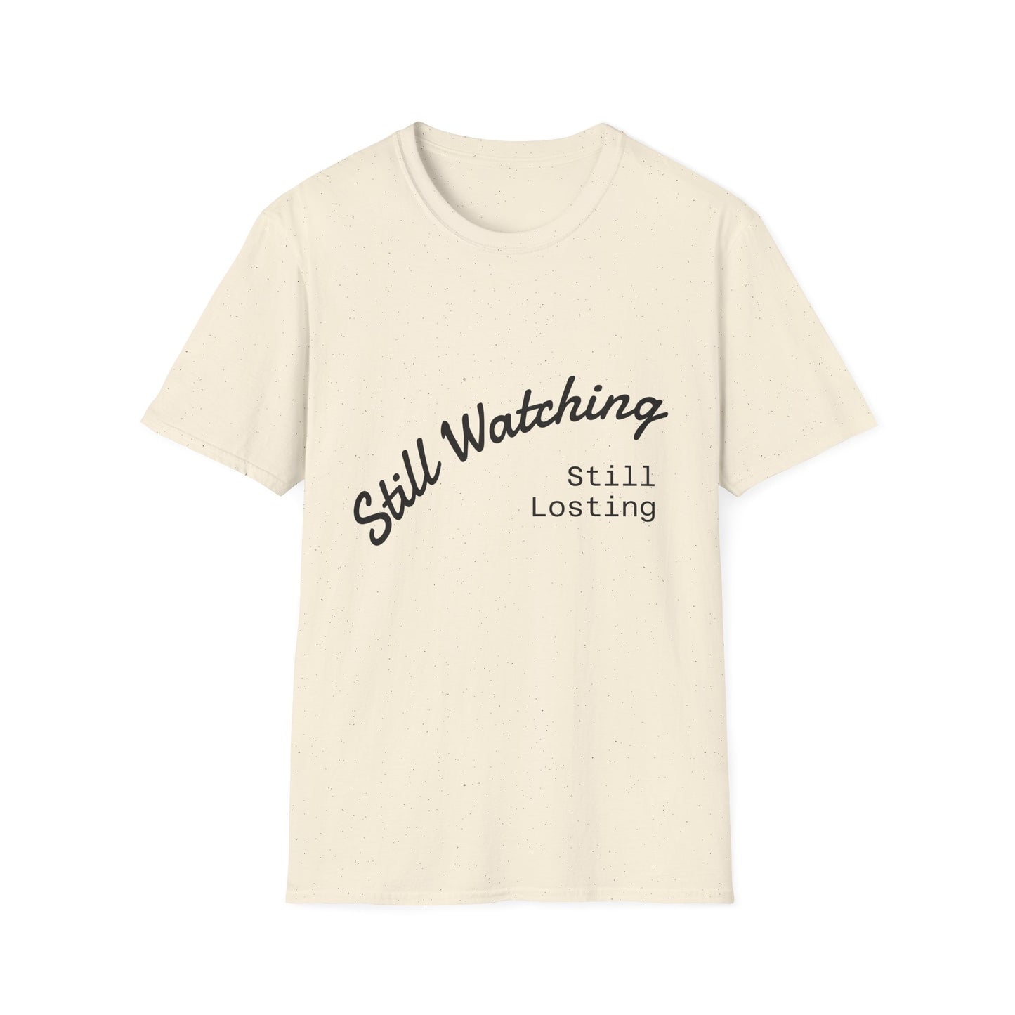 Still Watching Still Losing T-Shirt | Funny Loyal Sports Fan Shirt