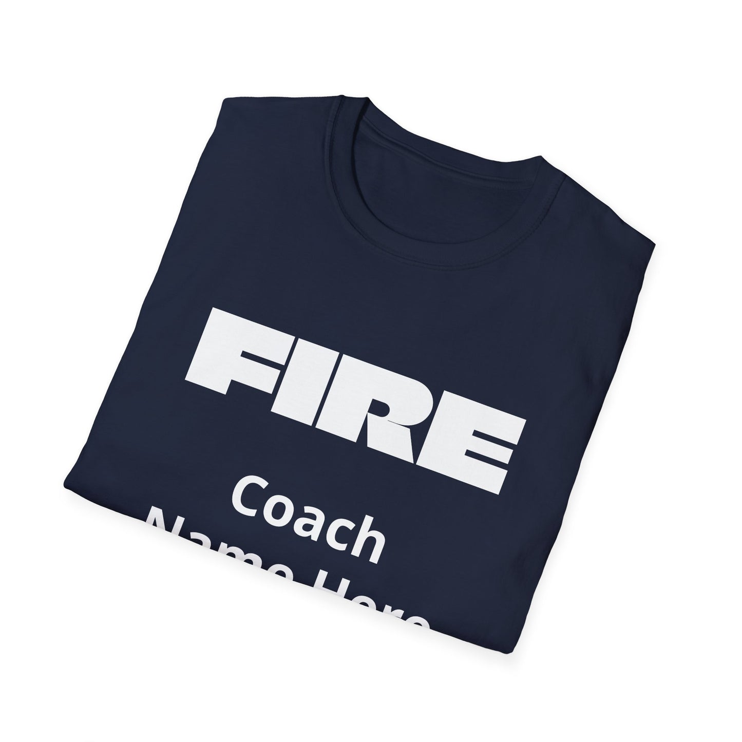 Custom Fire Your Coach T-Shirt | Funny Personalized Sports Fan Shirt