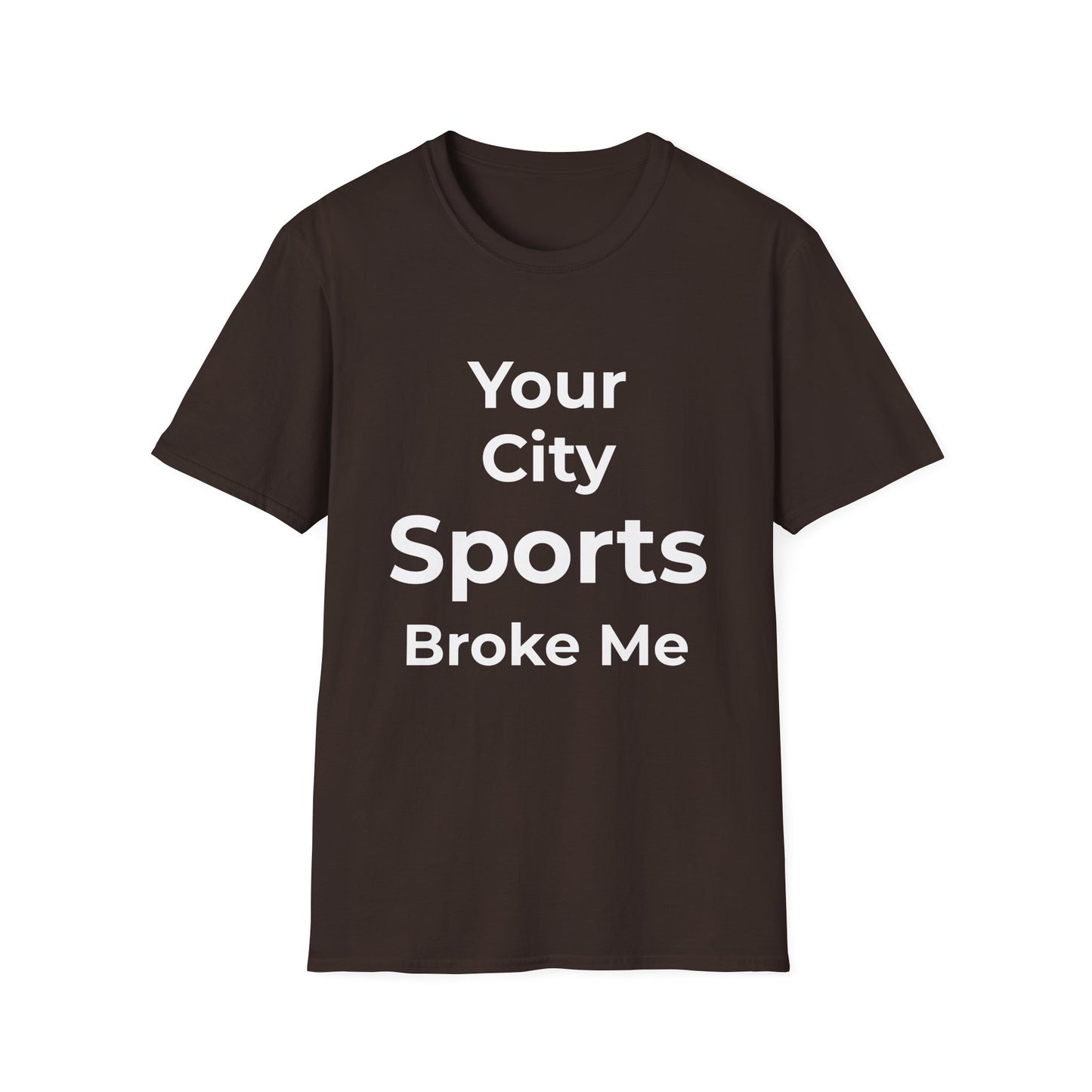 Custom City Sports Broke Me T-Shirt | Personalized Embarrassed Fan Shirt