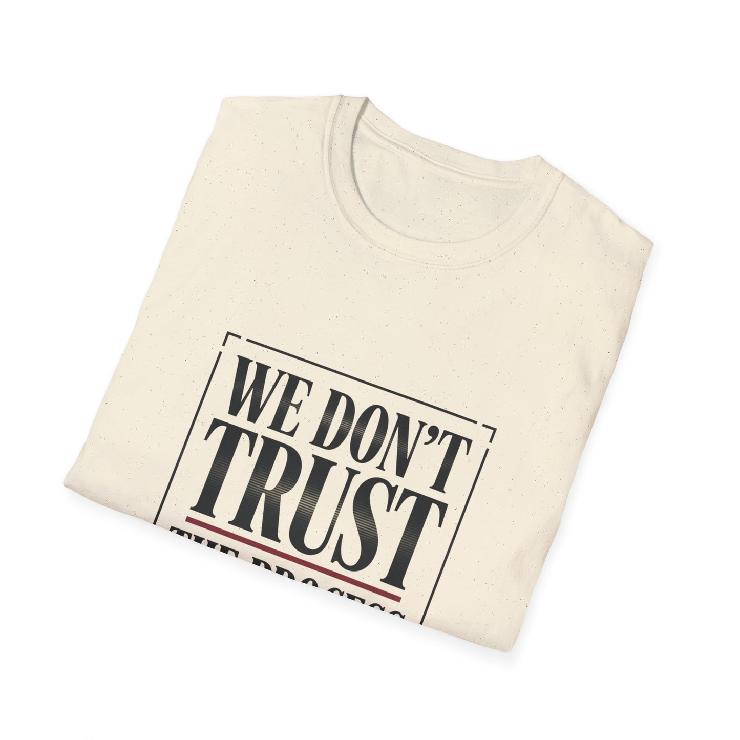 We Don’t Trust The Process T-Shirt | Funny Frustrated Sports Fan Shirt