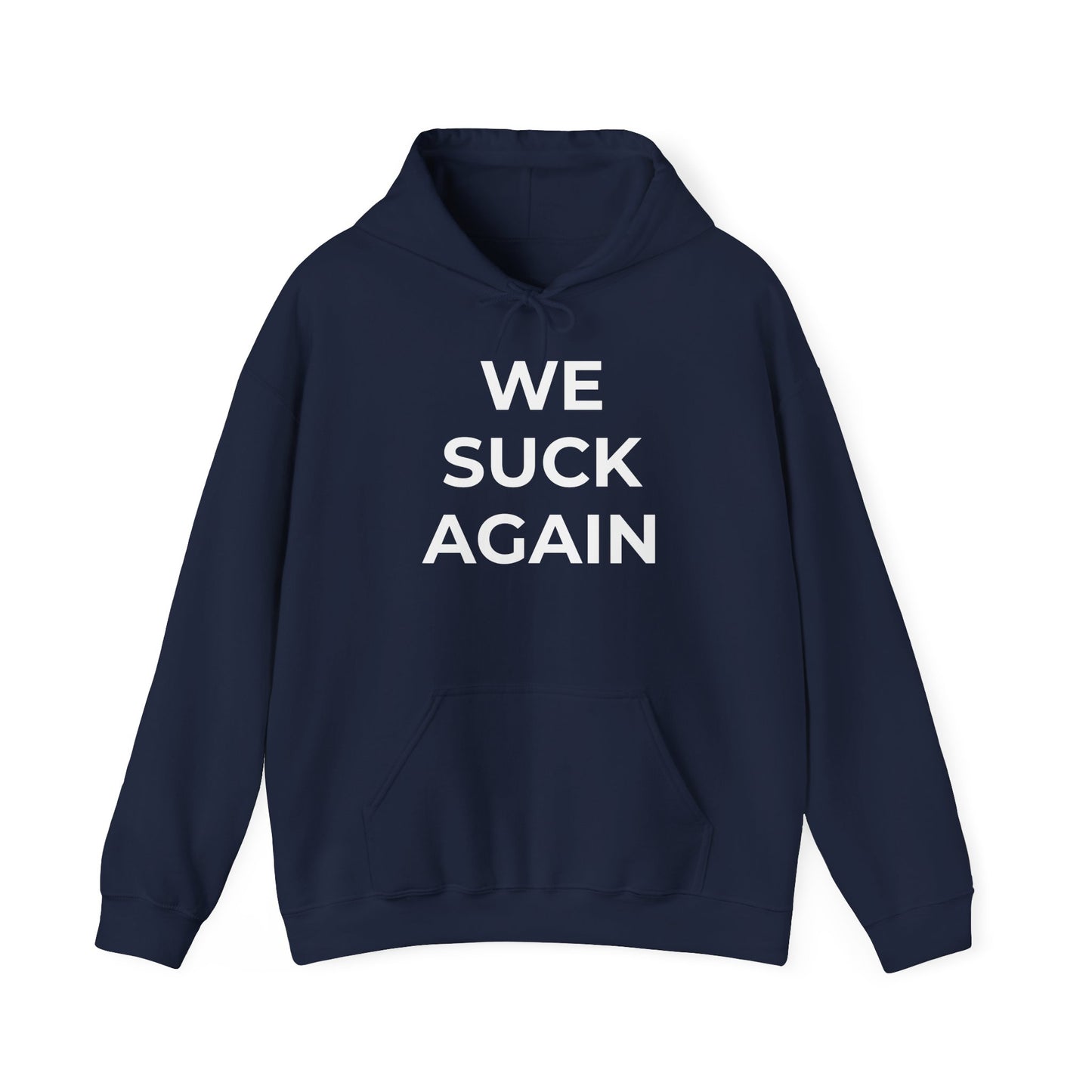 We Suck Again Hoodie | Funny Embarrassed Sports Fan Hoodie