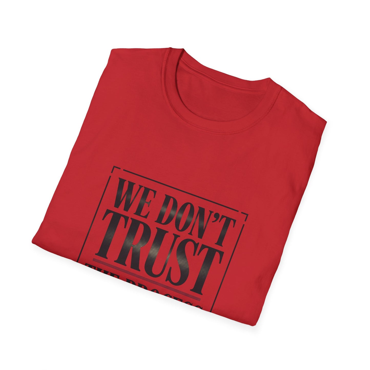 We Don’t Trust The Process T-Shirt | Funny Frustrated Sports Fan Shirt