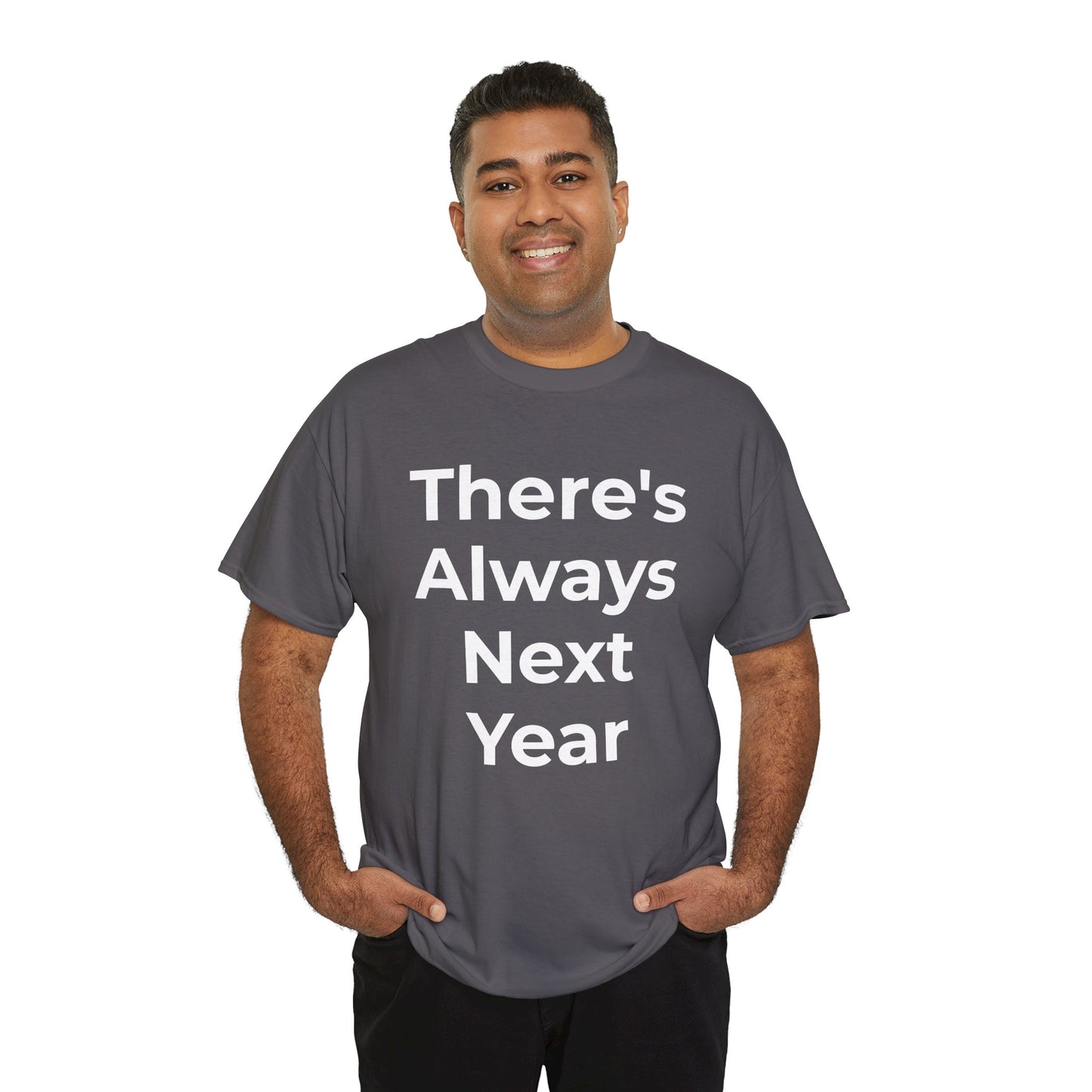 There’s Always Next Year T-Shirt | Funny Embarrassed Sports Fan Shirt