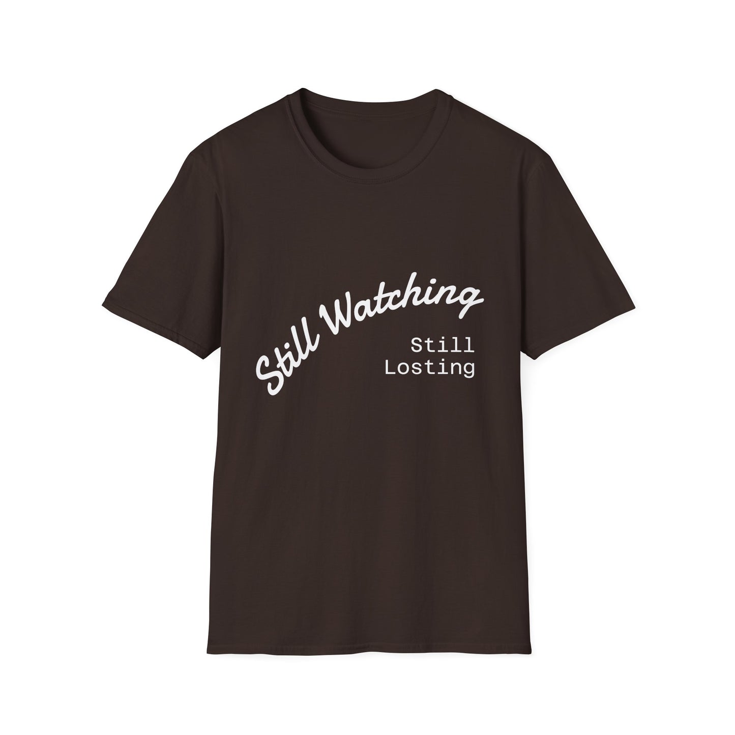 Still Watching Still Losing T-Shirt | Funny Loyal Sports Fan Shirt