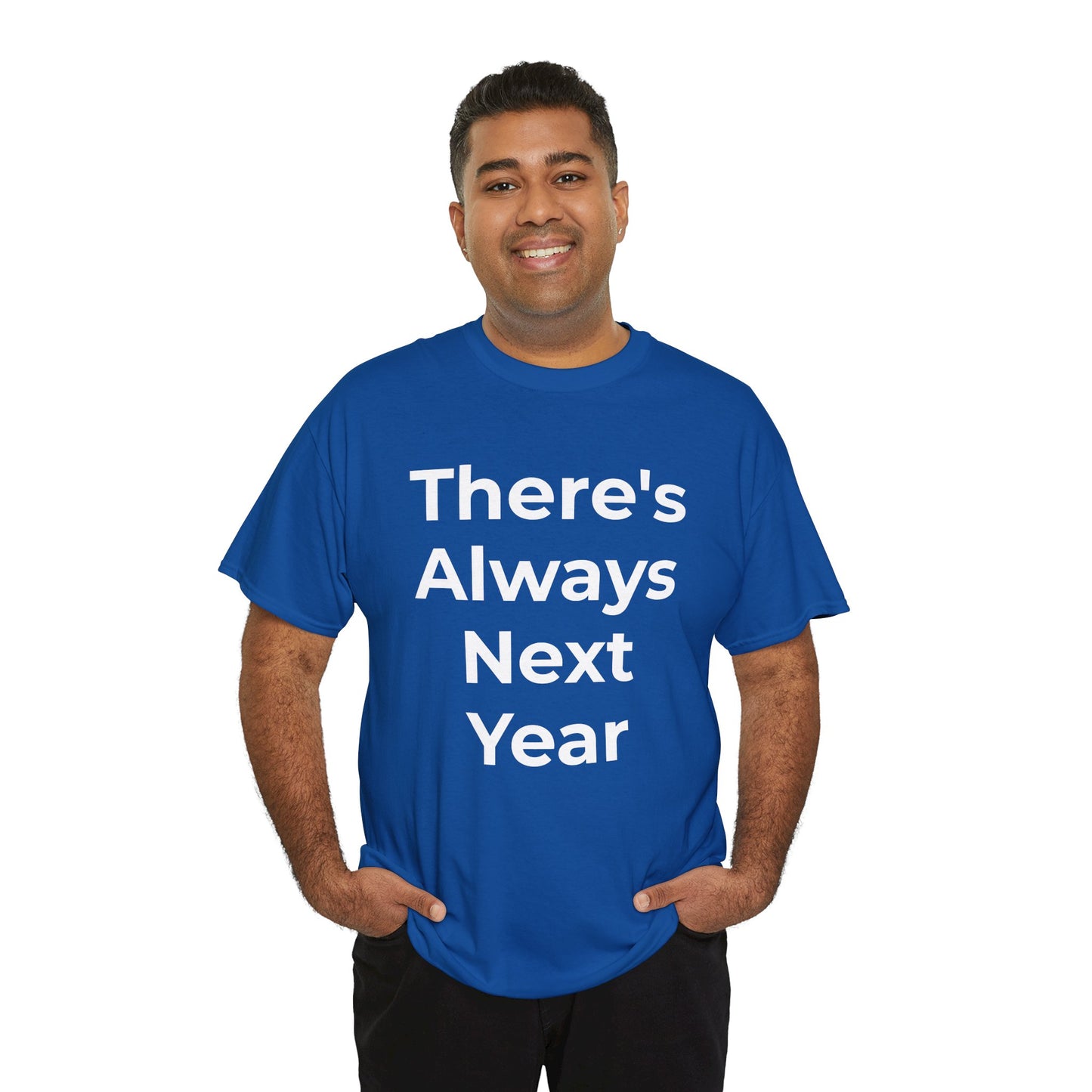 There’s Always Next Year T-Shirt | Funny Embarrassed Sports Fan Shirt