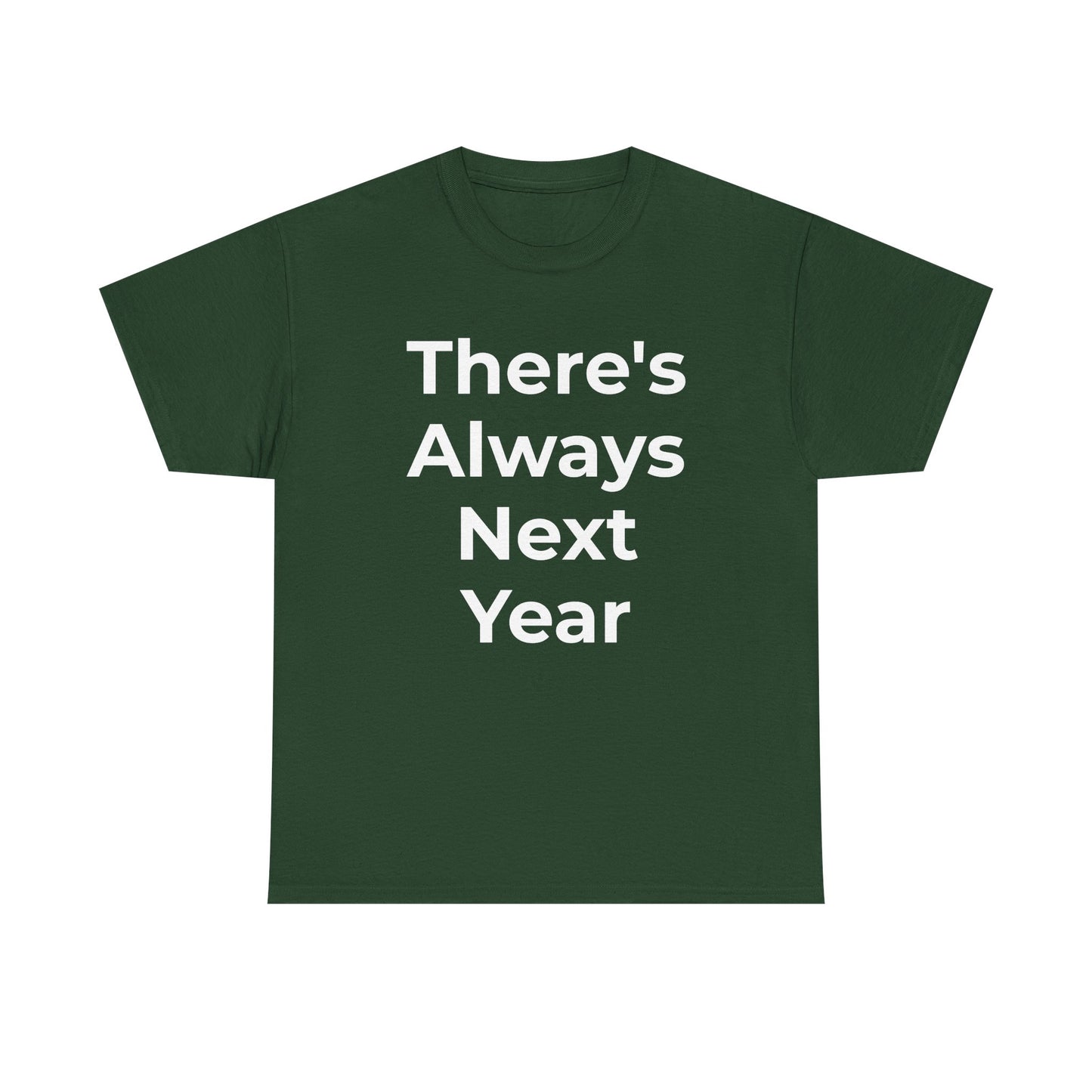 There’s Always Next Year T-Shirt | Funny Embarrassed Sports Fan Shirt