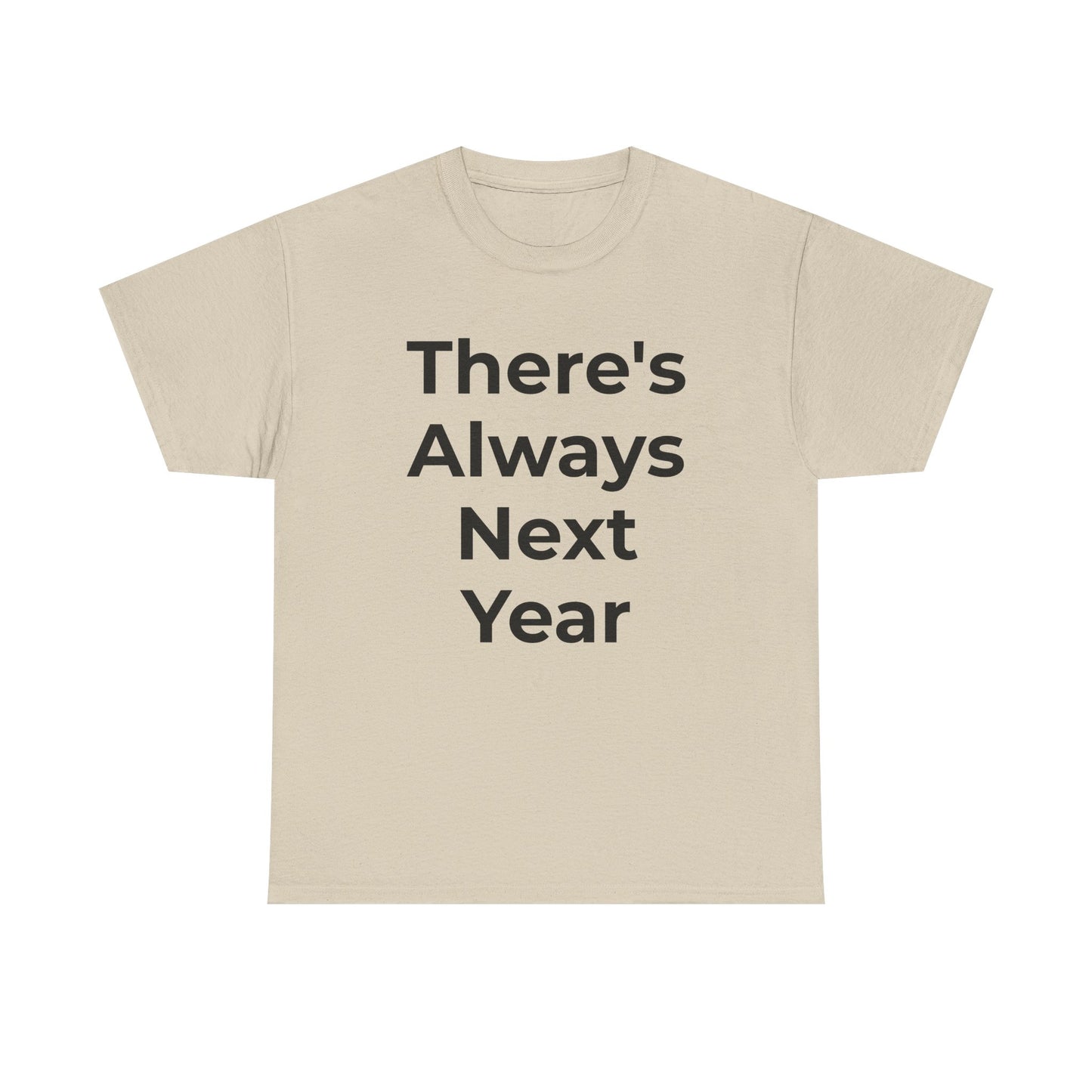 There’s Always Next Year T-Shirt | Funny Embarrassed Sports Fan Shirt
