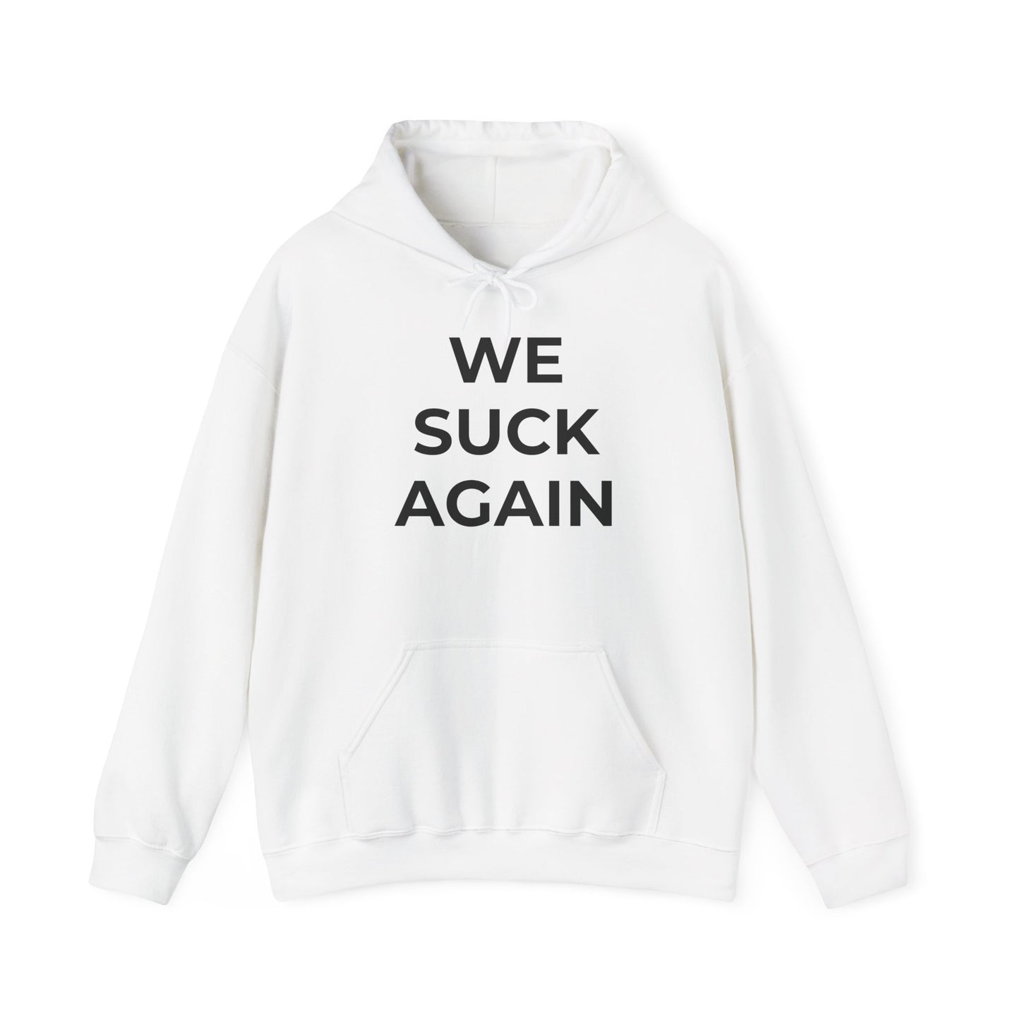 We Suck Again Hoodie | Funny Embarrassed Sports Fan Hoodie