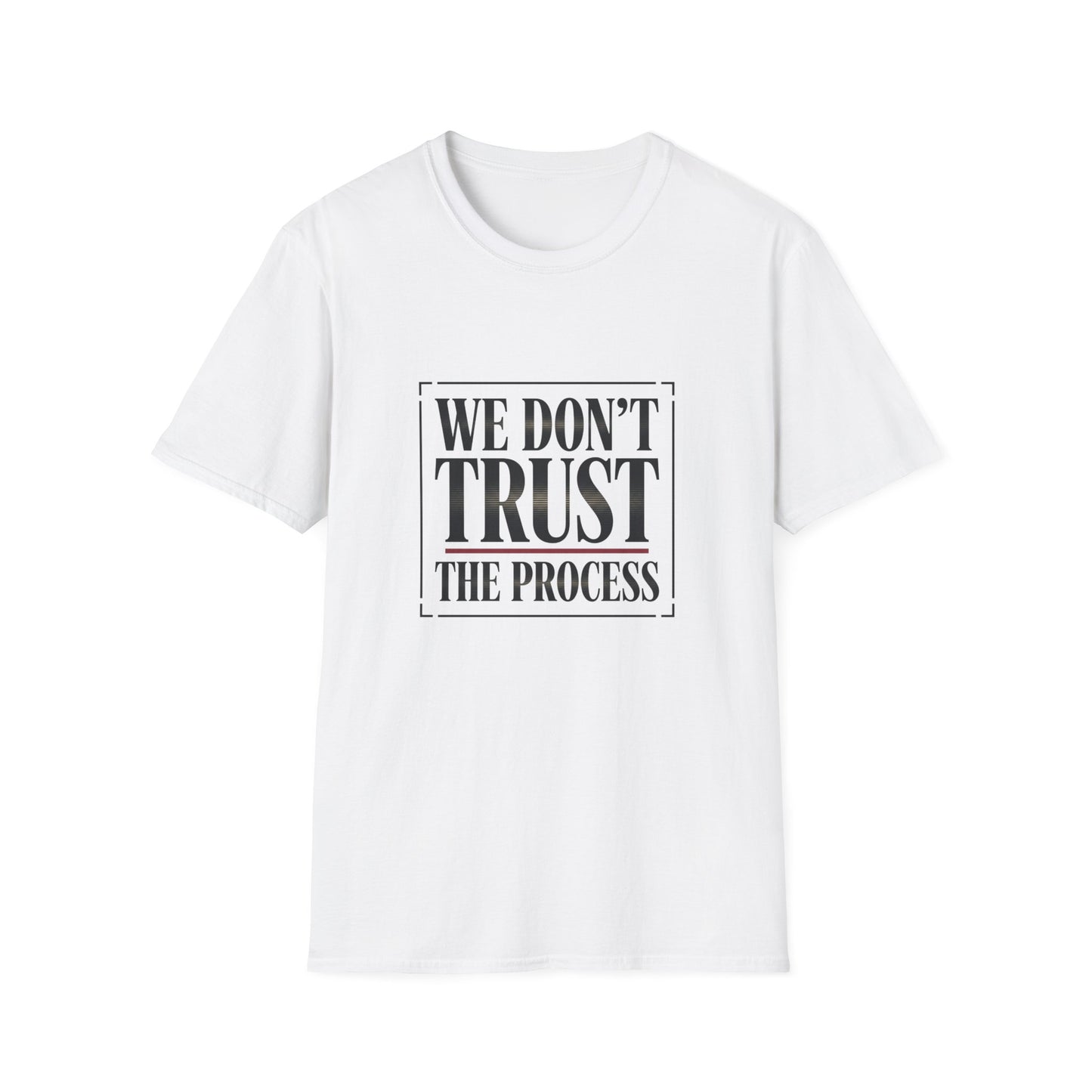 We Don’t Trust The Process T-Shirt | Funny Frustrated Sports Fan Shirt