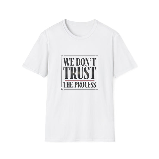 We Don’t Trust The Process T-Shirt | Funny Frustrated Sports Fan Shirt