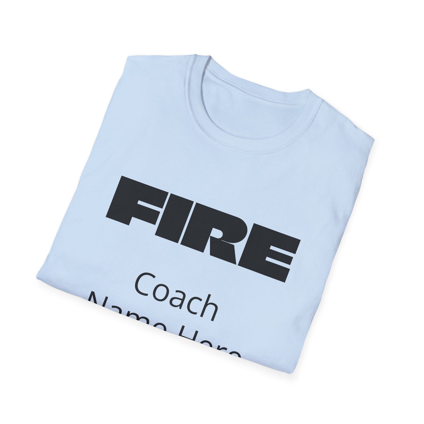 Custom Fire Your Coach T-Shirt | Funny Personalized Sports Fan Shirt