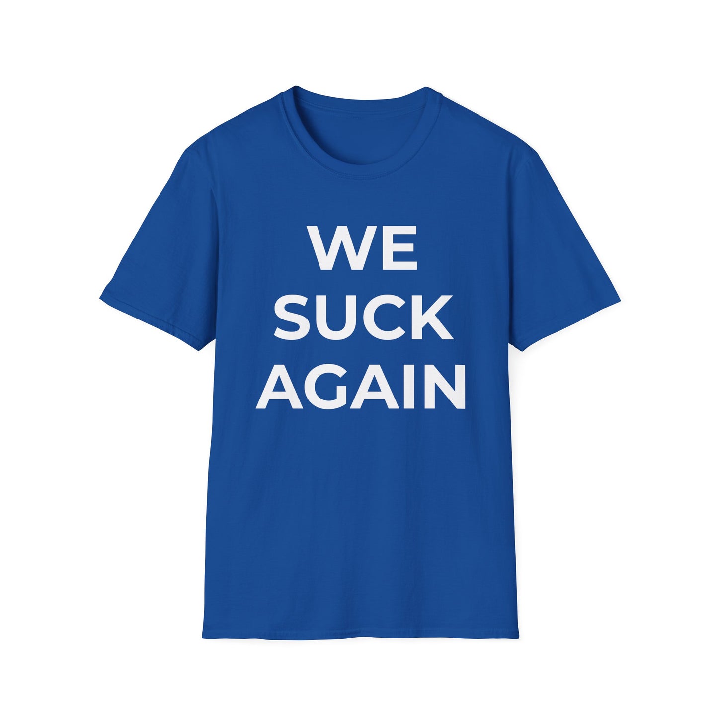 We Suck Again T-Shirt | Funny Embarrassed Sports Fan Shirt