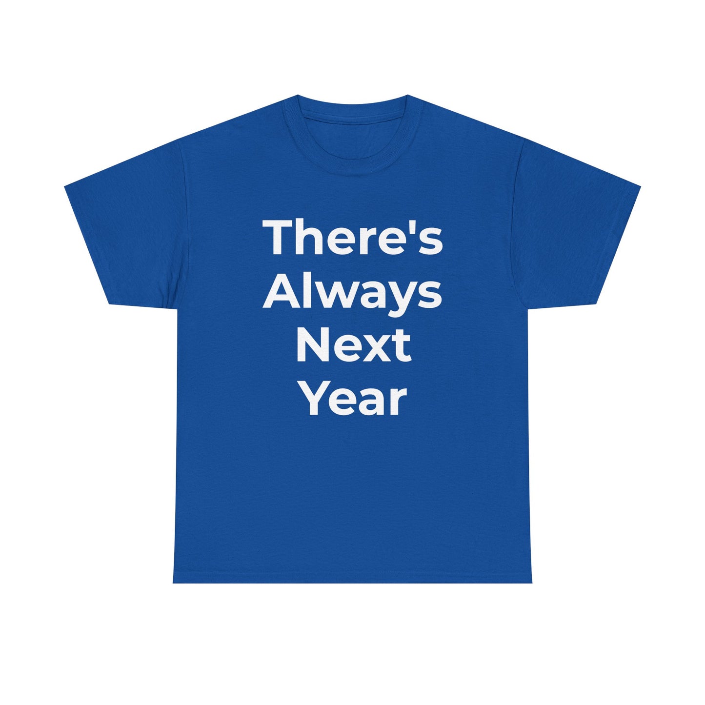 There’s Always Next Year T-Shirt | Funny Embarrassed Sports Fan Shirt