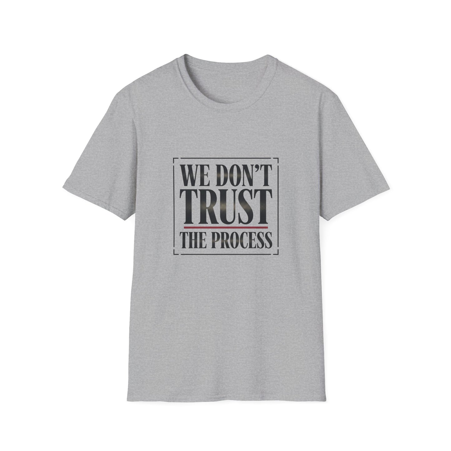 We Don’t Trust The Process T-Shirt | Funny Frustrated Sports Fan Shirt
