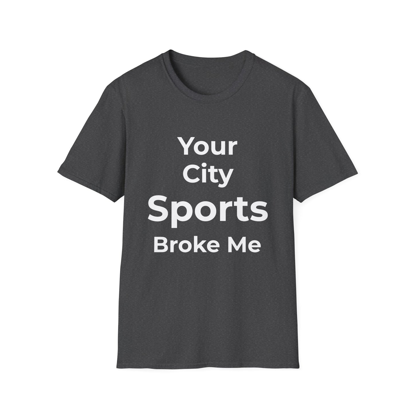 Custom City Sports Broke Me T-Shirt | Personalized Embarrassed Fan Shirt