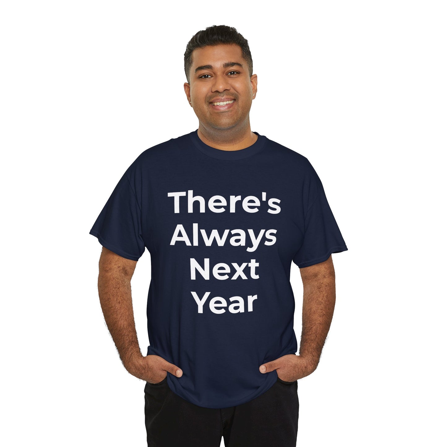 There’s Always Next Year T-Shirt | Funny Embarrassed Sports Fan Shirt