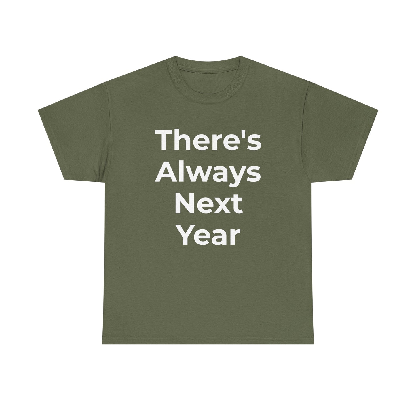 There’s Always Next Year T-Shirt | Funny Embarrassed Sports Fan Shirt