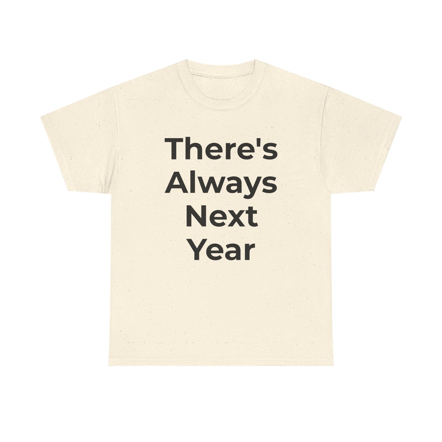 There’s Always Next Year T-Shirt | Funny Embarrassed Sports Fan Shirt