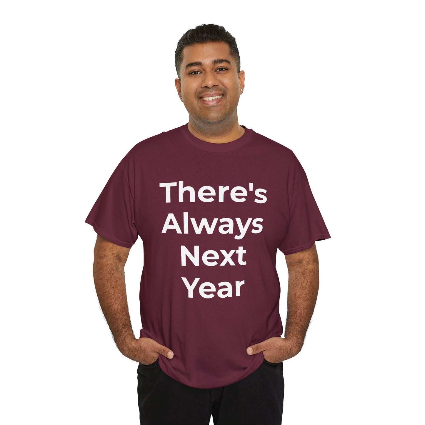 There’s Always Next Year T-Shirt | Funny Embarrassed Sports Fan Shirt
