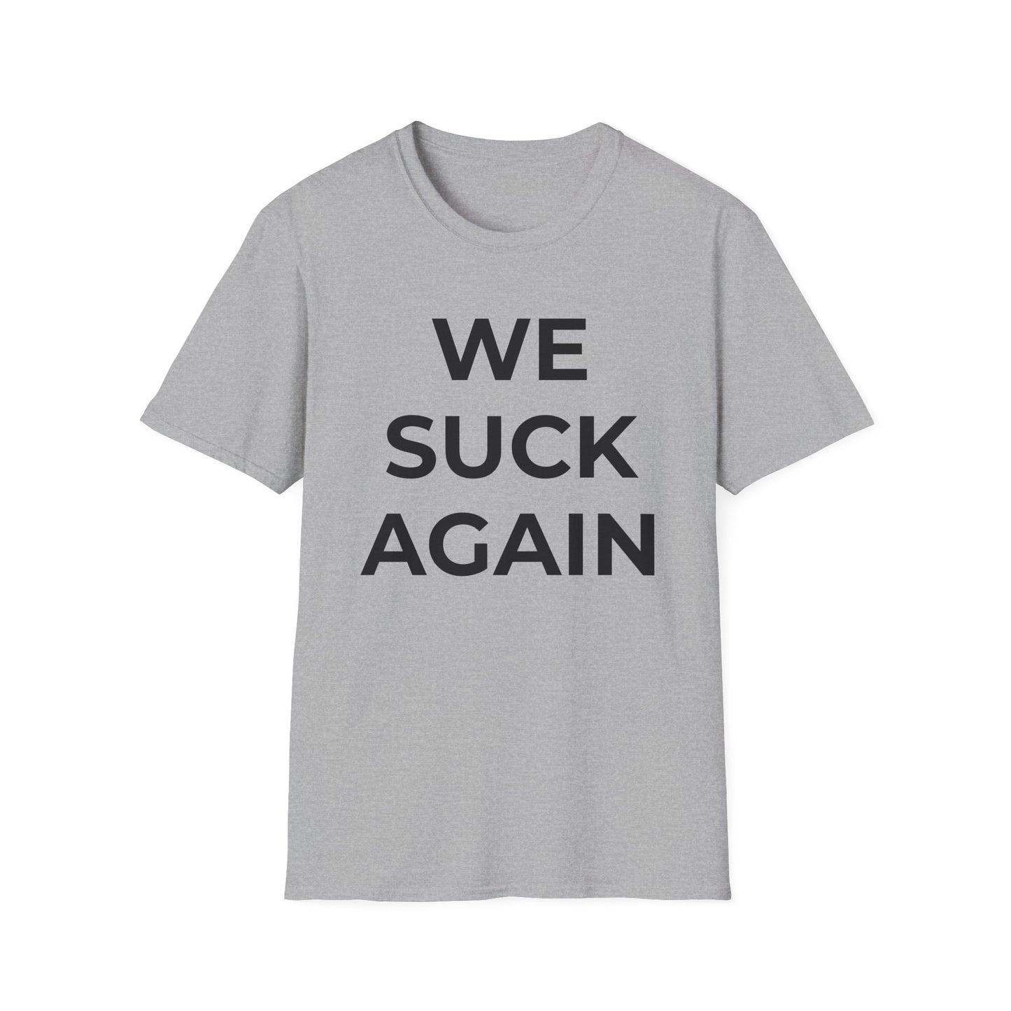 We Suck Again T-Shirt | Funny Embarrassed Sports Fan Shirt