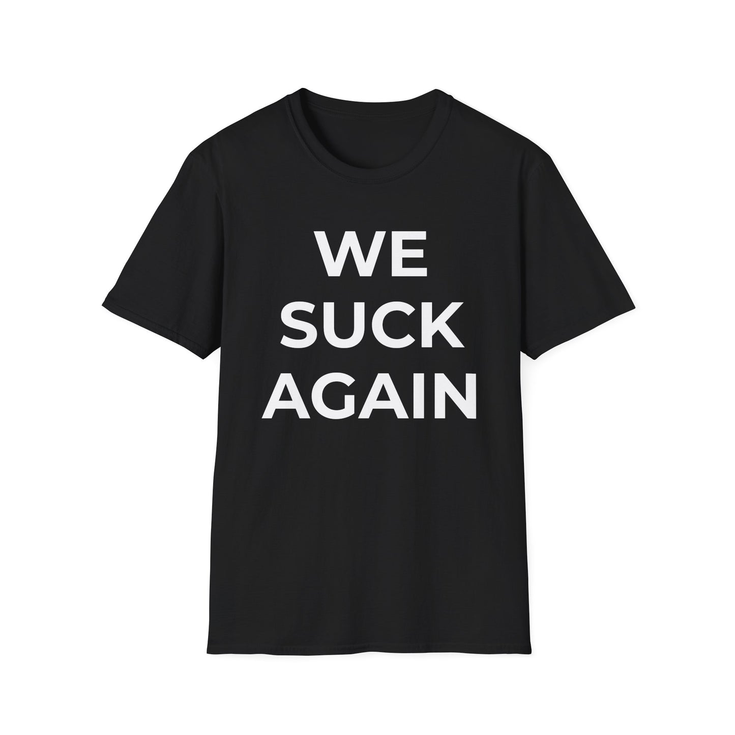 We Suck Again T-Shirt | Funny Embarrassed Sports Fan Shirt